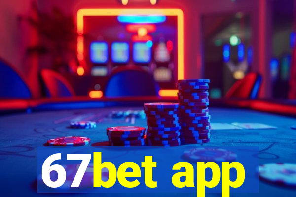 67bet app